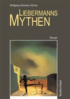 Wolfgang H Körner, Wolfgang H. Körner, Wolfgang Hermann Körner - Liebermanns Mythen