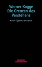 Werner Kogge - Die Grenzen des Verstehens