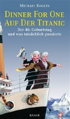 Michael Koglin - Dinner for One auf der Titanic
