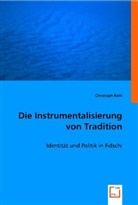 Christoph Kohl - Die Instrumentalisierung von Tradition