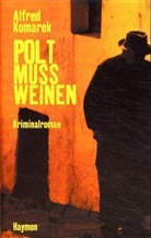 Alfred Komarek - Polt muß weinen