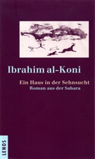 Ibrahim Al-Koni, Ibrahim al- Koni, Hartmut Fähndrich - Ein Haus in der Sehnsucht