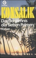 Heinz G. Konsalik - Das Geheimnis der sieben Palmen