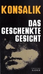 Heinz G. Konsalik - Das geschenkte Gesicht