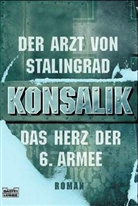 Heinz G. Konsalik - Der Arzt von Stalingrad. Das Herz der 6. Armee