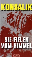 Heinz G. Konsalik - Sie fielen vom Himmel