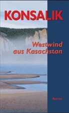 Heinz G. Konsalik - Westwind aus Kasachstan