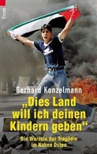 Gerhard Konzelmann - 'Dies Land will ich deinen Kindern geben'