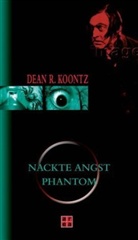 Dean R. Koontz - Nackte Angst. Phantom