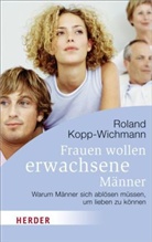 Kopp-Wichmann, Roland Kopp-Wichmann - Frauen wollen erwachsene Männer