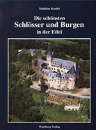 Matthias Kordel - Die schönsten Schlösser und Burgen in der Eifel