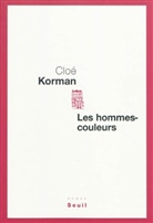 Cloé Korman, Chloé Korman, Clo' Korman, Cloe Korman, Cloé Korman, Cloé (1983-....) Korman... - Les hommes-couleurs