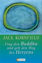 Jack Kornfield - Frag den Buddha, und geh den Weg des Herzens