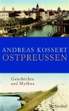 Andreas Kossert - Ostpreussen