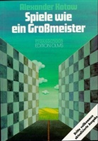 Alexander Kotow - Spiele wie ein Großmeister