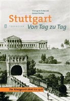 Annegret Kotzurek, Rainer Redies - Stuttgart von Tag zu Tag. Die Königszeit 1806 bis 1918