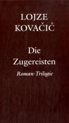 Lojze Kovacic - Die Zugereisten, 3 Bde.
