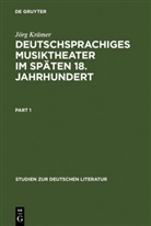 Jörg Krämer - Deutschsprachiges Musiktheater im späten 18. Jahrhundert, 2 Teile