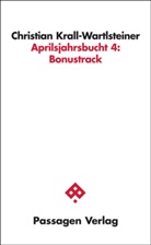Christian Krall-Wartlsteiner - Apriljahrsbucht 4: Bonustrack. Tl.4