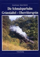 Rainer Heinrich, Bernd Kramer - Schmalspurbahn Grünstädtel - Oberrittersgrün