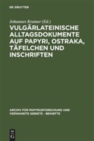 Johannes Kramer, Johanne Kramer, Johannes Kramer - Vulgärlateinische Alltagsdokumente auf Papyri, Ostraka, Täfelchen und Inschriften