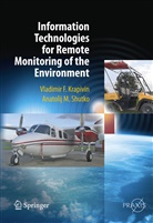Vladimi Krapivin, Vladimir Krapivin, Vladimir F. Krapivin, Anatolij M Shutko, Anatolij M. Shutko, Vladimir M. Shutko - Information Technologies for Remote Monitoring of the Environment
