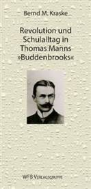 Bernd M. Kraske - Revolution und Schulalltag in Thomas Manns "Buddenbrooks"