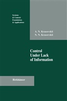 A. N. Krasovskii, Andrew N Krasovskii, Andrew N. Krasovskii, Nikolai N Krasovskii, Nikolai N. Krasovskii - Control Under Lack of Information