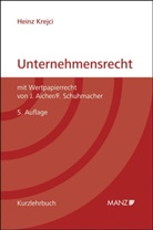 Josef Aicher, Heinz Krejci, Florian Schuhmacher - Unternehmensrecht (f. Österreich). Mit Wertpapierrecht