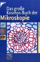 Bruno P. Kremer - Das große Kosmos-Buch der Mikroskopie