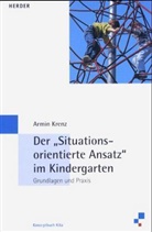 Armin Krenz - Der 'Situationsorientierte Ansatz' im Kindergarten