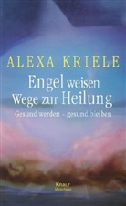 Alexa Kriele - Engel weisen Wege zur Heilung