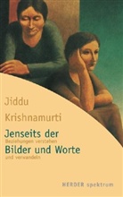 Jiddu Krishnamurti - Jenseits der Bilder und Worte
