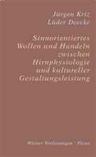 Lüder Deecke, Jürge Kriz, Jürgen Kriz, Christia C Ehalt - Sinnorientiertes Wollen und Handeln zwischen Hirnphysiologie und kultureller Gestaltungsleistung