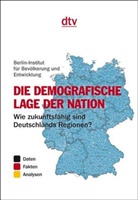 Berlin-Institut für Bevölkerun, Reiner Klingholz, Stefan Kröhnert, Franziska Medicus - Die demografische Lage der Nation