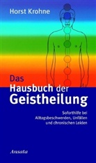 Horst Krohne, Juliane Molitor - Das Hausbuch der Geistheilung