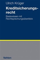Ulrich Krüger, Ulrich (Prof. Dr.) Krüger - Kreditsicherungsrecht