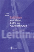 Alexande Kübler, Alexander Kübler, Joachim Mühling - Leitlinien für die Mund-, Kiefer- und Gesichtschirurgie
