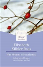 Elisabeth Kübler-Ross - Was können wir noch tun?