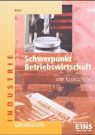 Gerhard Kühn - Schwerpunkt Betriebswirtschaft, Grundstufe Industrie, Ausgabe Baden-Württemberg