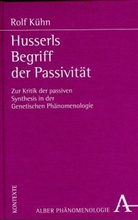 Rolf Kühn - Husserls Begriff der Passivität