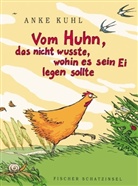 Anke Kuhl - Vom Huhn, das nicht wusste, wohin es sein Ei legen sollte