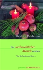 Heidrun Kuhlmann - Ein weihnachtlicher Mensch werden