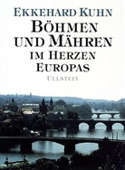 Ekkehard Kuhn - Böhmen und Mähren im Herzen Europas