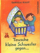 Daniela Kulot - Tausche kleine Schwester gegen . . .