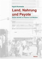 Ingrid Kummels - Land, Nahrung und Peyote
