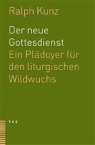 Ralph Kunz - Der neue Gottesdienst