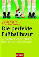 Carola Kupfer, Christine Weiner - Die perfekte Fußballbraut