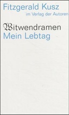 Fitzgerald Kusz - Witwendramen / Mein Lebtag