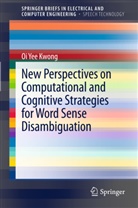Oi Yee Kwong, Olivia Kwong - New Perspectives on Computational and Cognitive Strategies for Word Sense Disambiguation